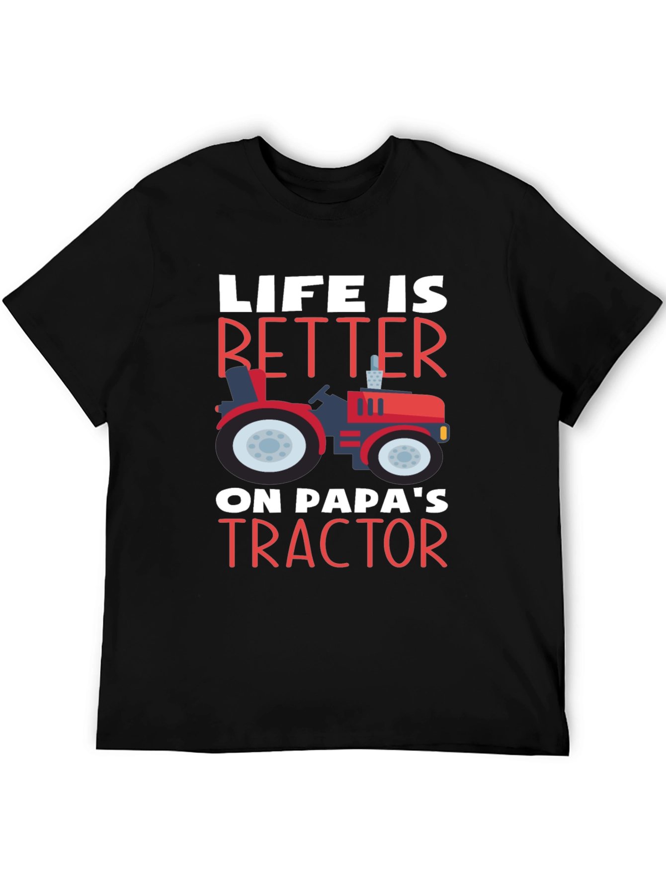 Life Is Better on Papas Tractor T-Shirt
