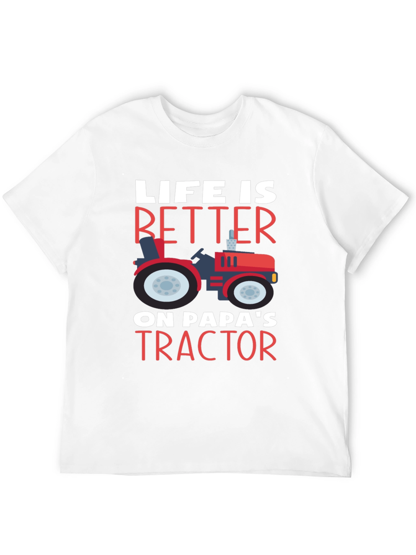 Life Is Better on Papas Tractor T-Shirt