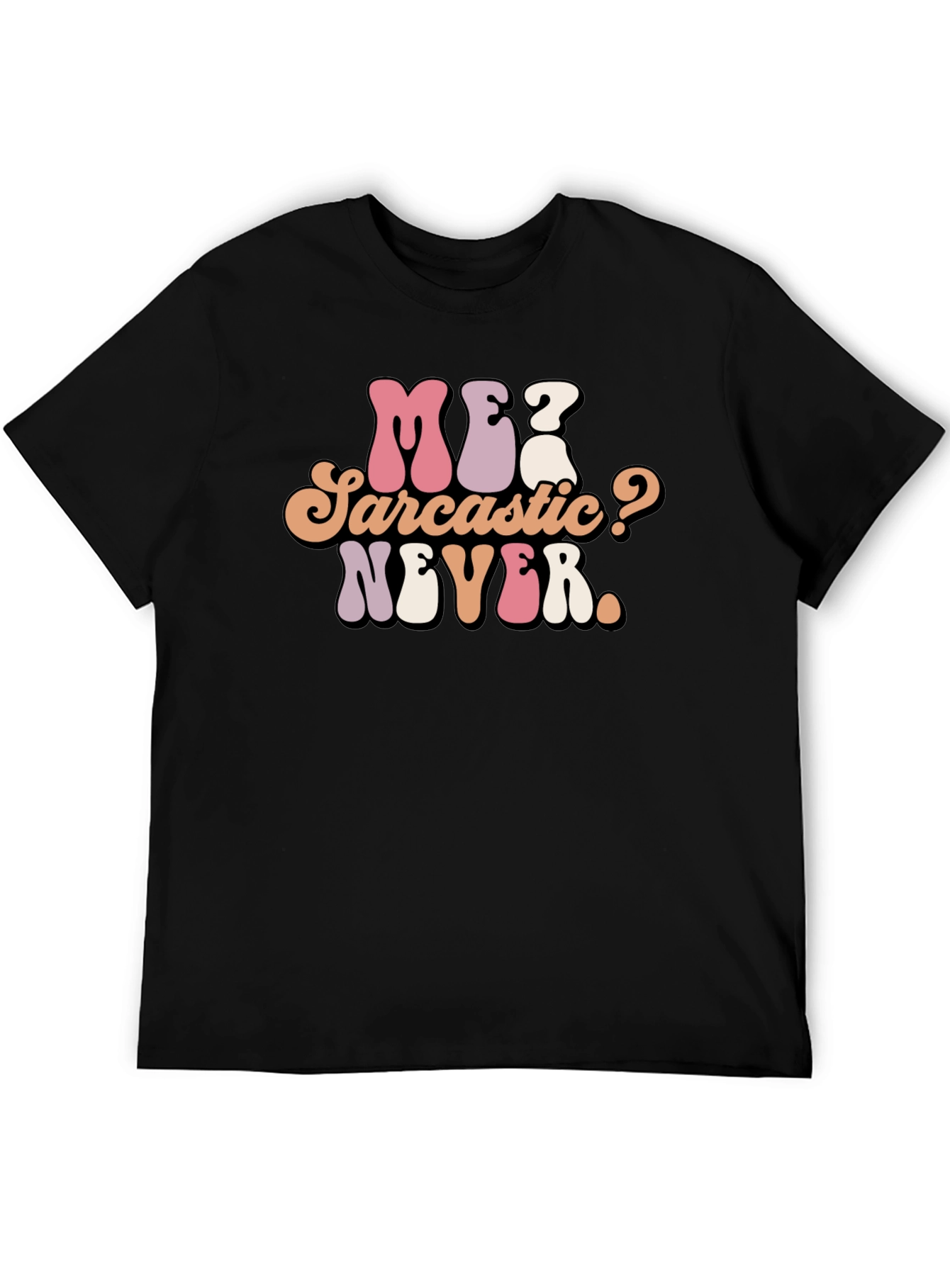 Me? Sarcastic? Never. Graphic Tee - Black