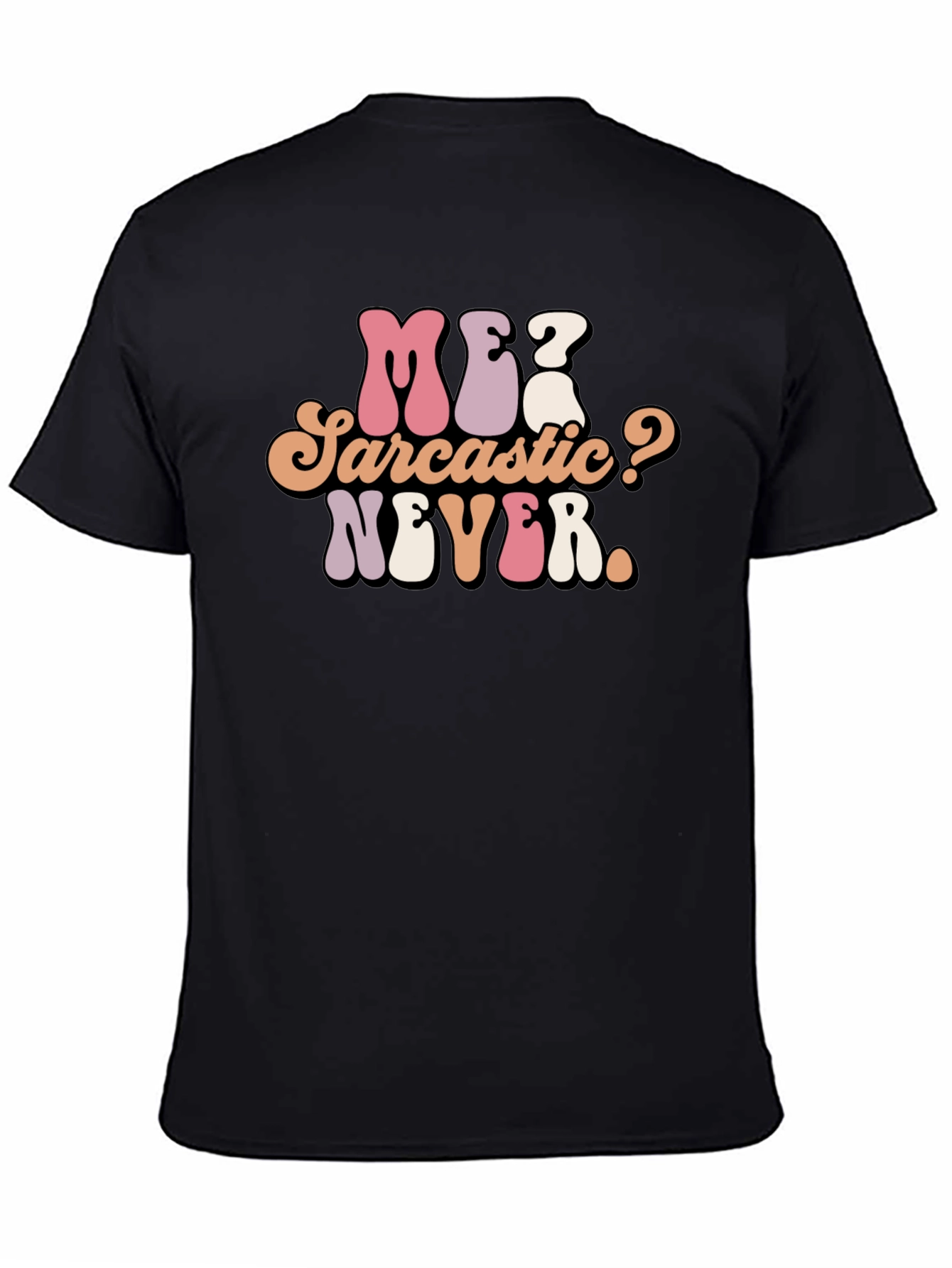 Me? Sarcastic? Never. Graphic Tee - Black