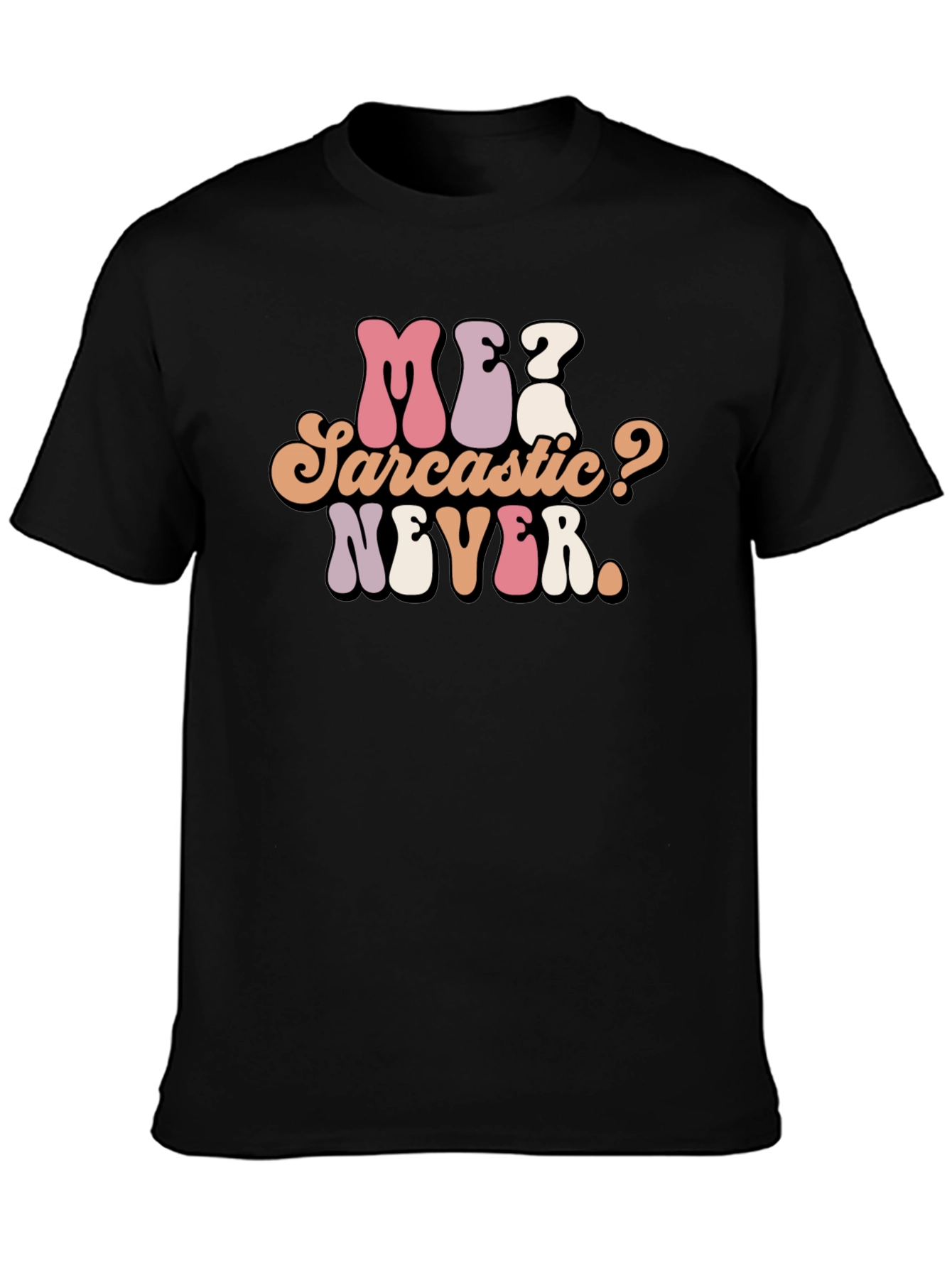 Me? Sarcastic? Never. Graphic Tee - Black