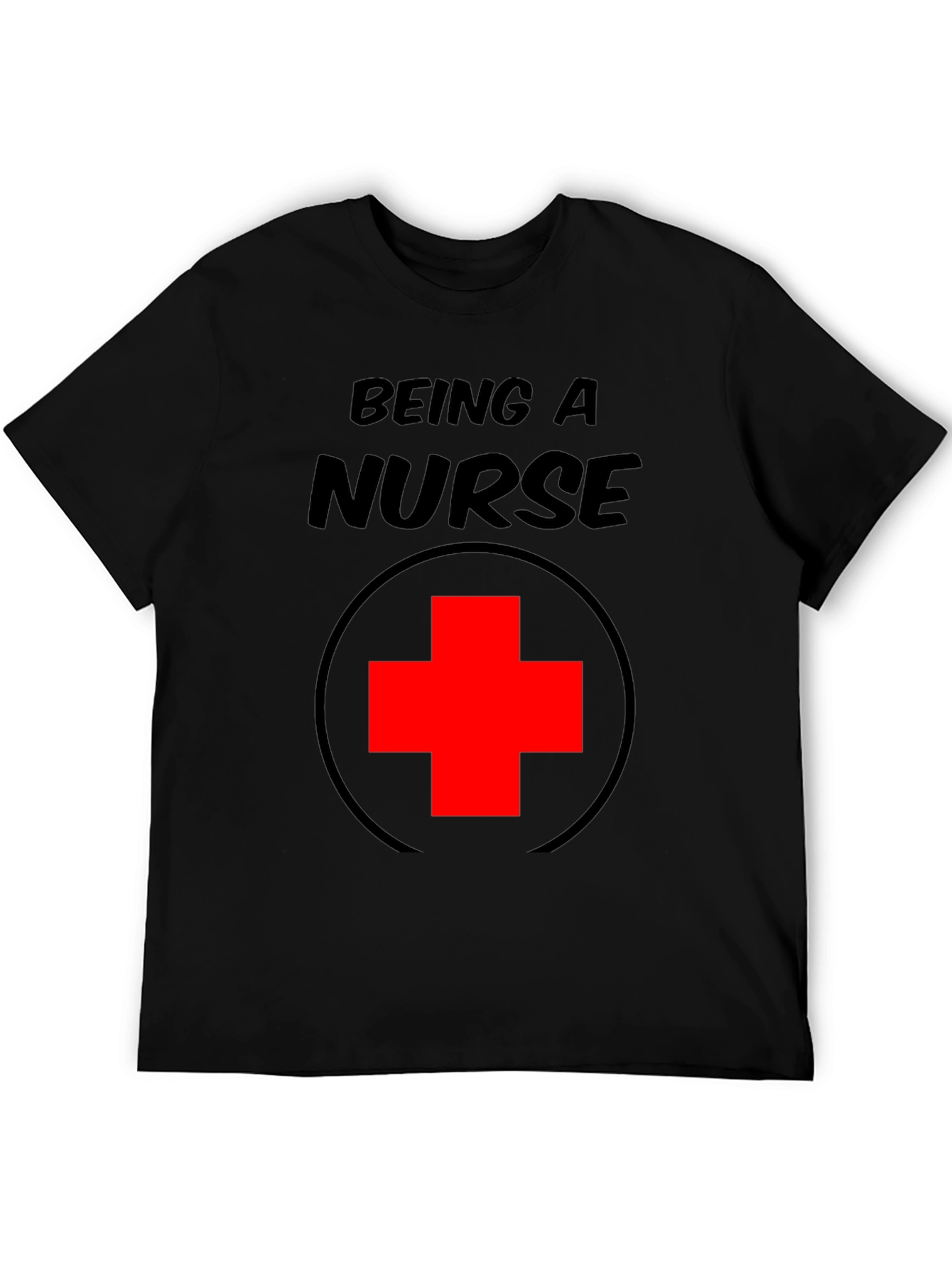Being A Nurse T-Shirt - Medical Professional Tee
