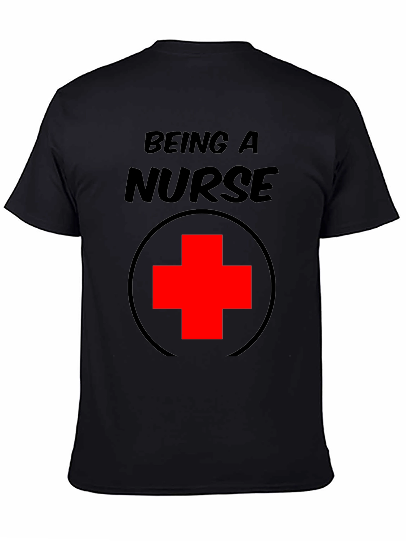 Being A Nurse T-Shirt - Medical Professional Tee
