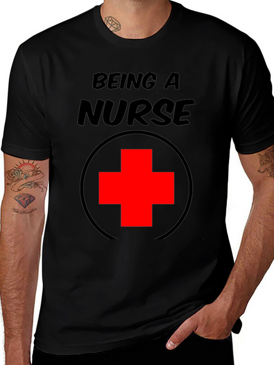 Being A Nurse T-Shirt - Medical Professional Tee