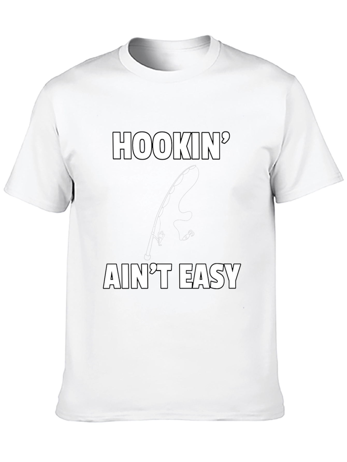 Hookin Aint Easy T-Shirt - Fishing Graphic Tee