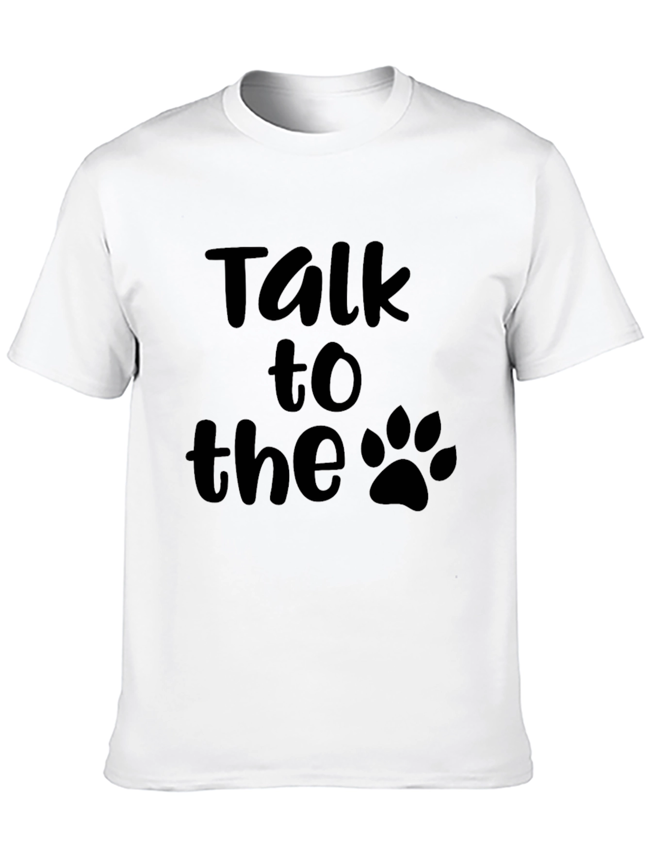 Talk to the Paw T-Shirt -  Dog Lover Tee