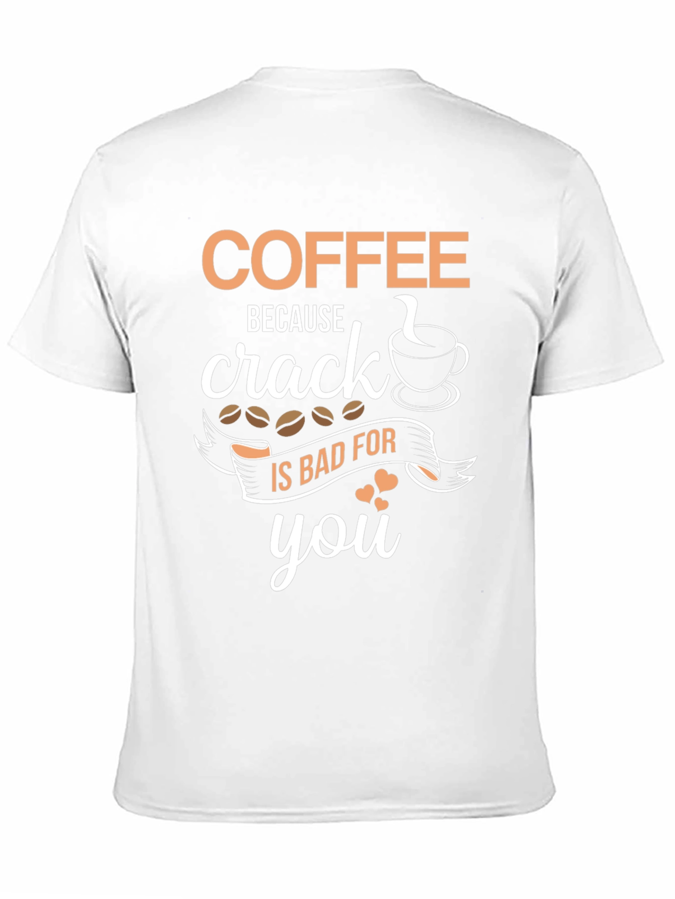 Coffee Over Crack Tee - Funny Caffeine T-Shirt