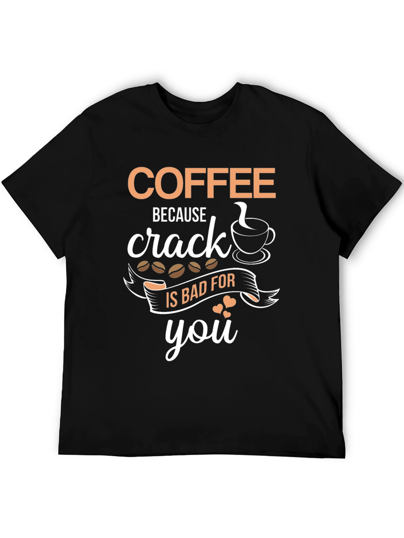Coffee Over Crack Tee - Funny Caffeine T-Shirt