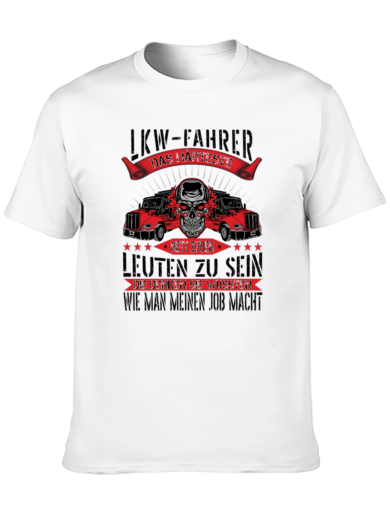 Truck Driver T-Shirt - LKW-FAHRER Harte
