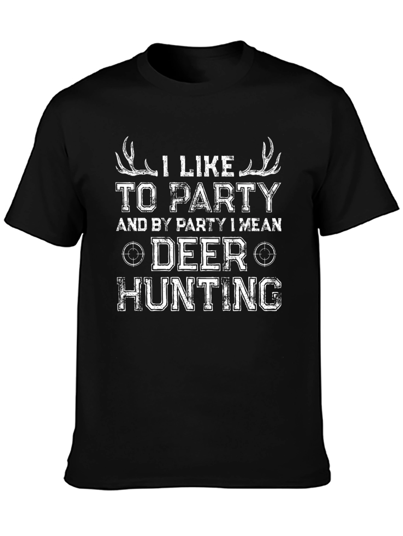 Deer Hunting Party T-Shirt Funny Hunter Tee