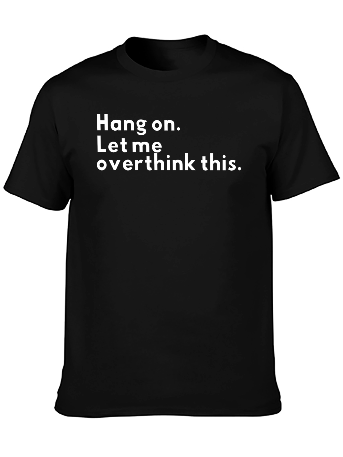 Hang On Let Me Overthink This T-Shirt - Black