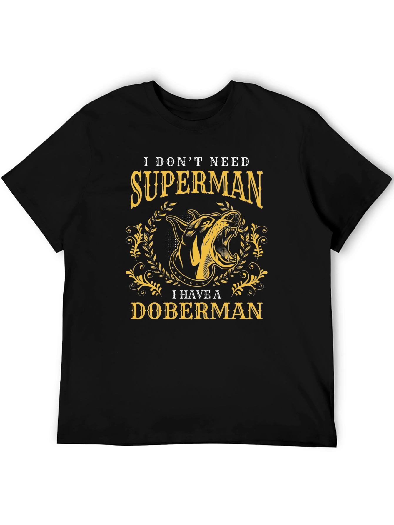 Doberman Lover T-Shirt - I Dont Need Superman Tee
