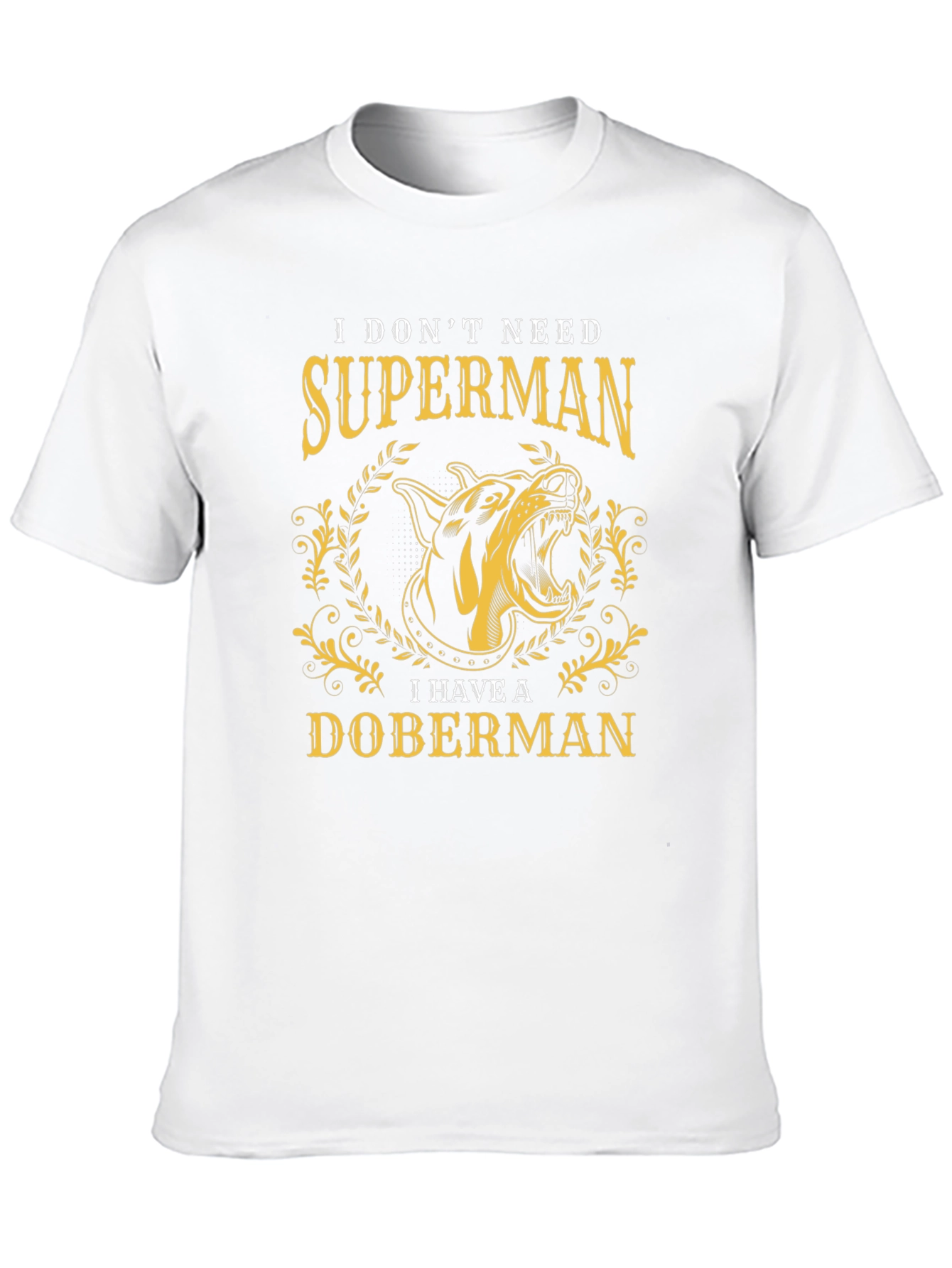 Doberman Lover T-Shirt - I Dont Need Superman Tee