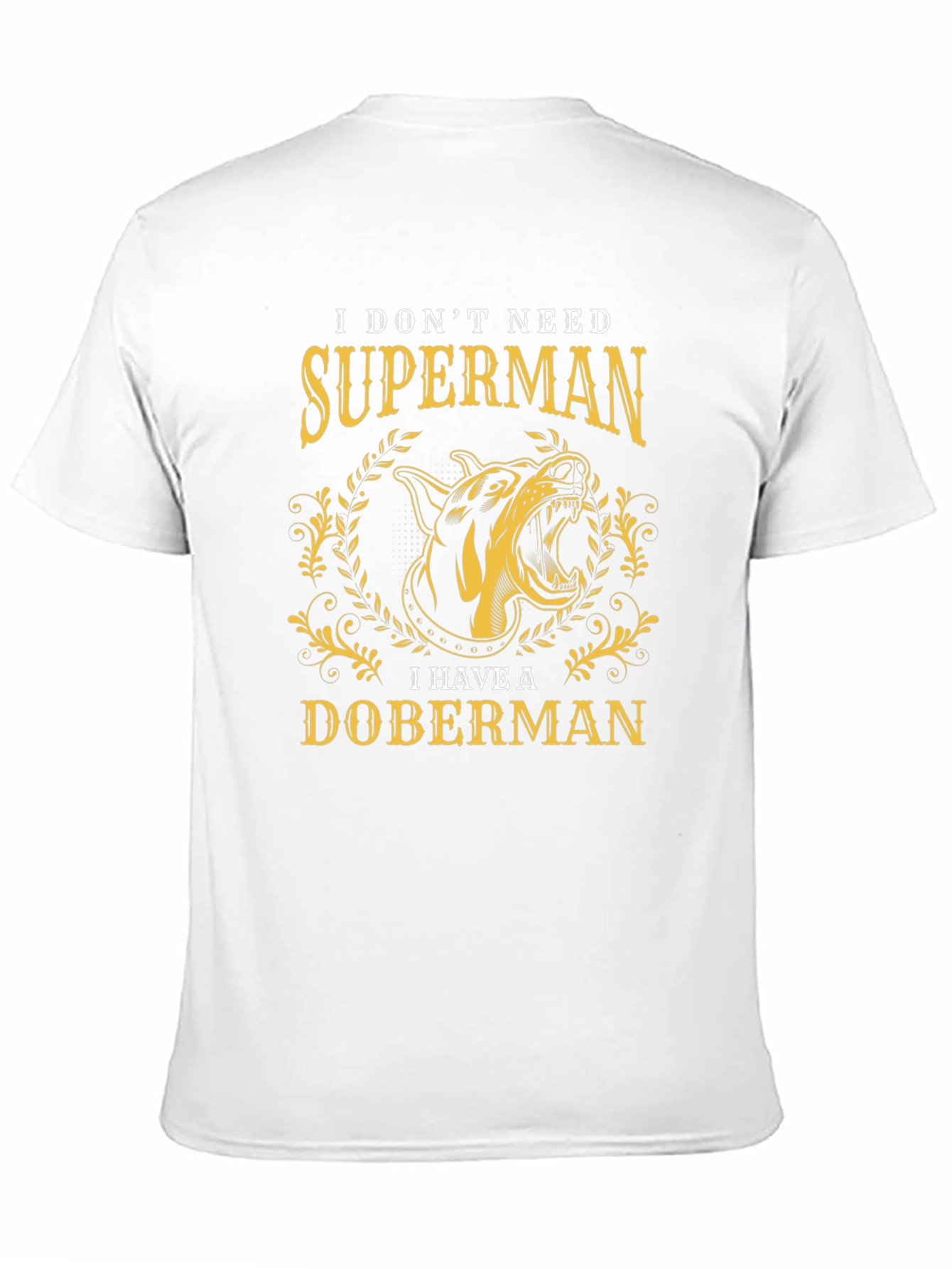 Doberman Lover T-Shirt - I Dont Need Superman Tee