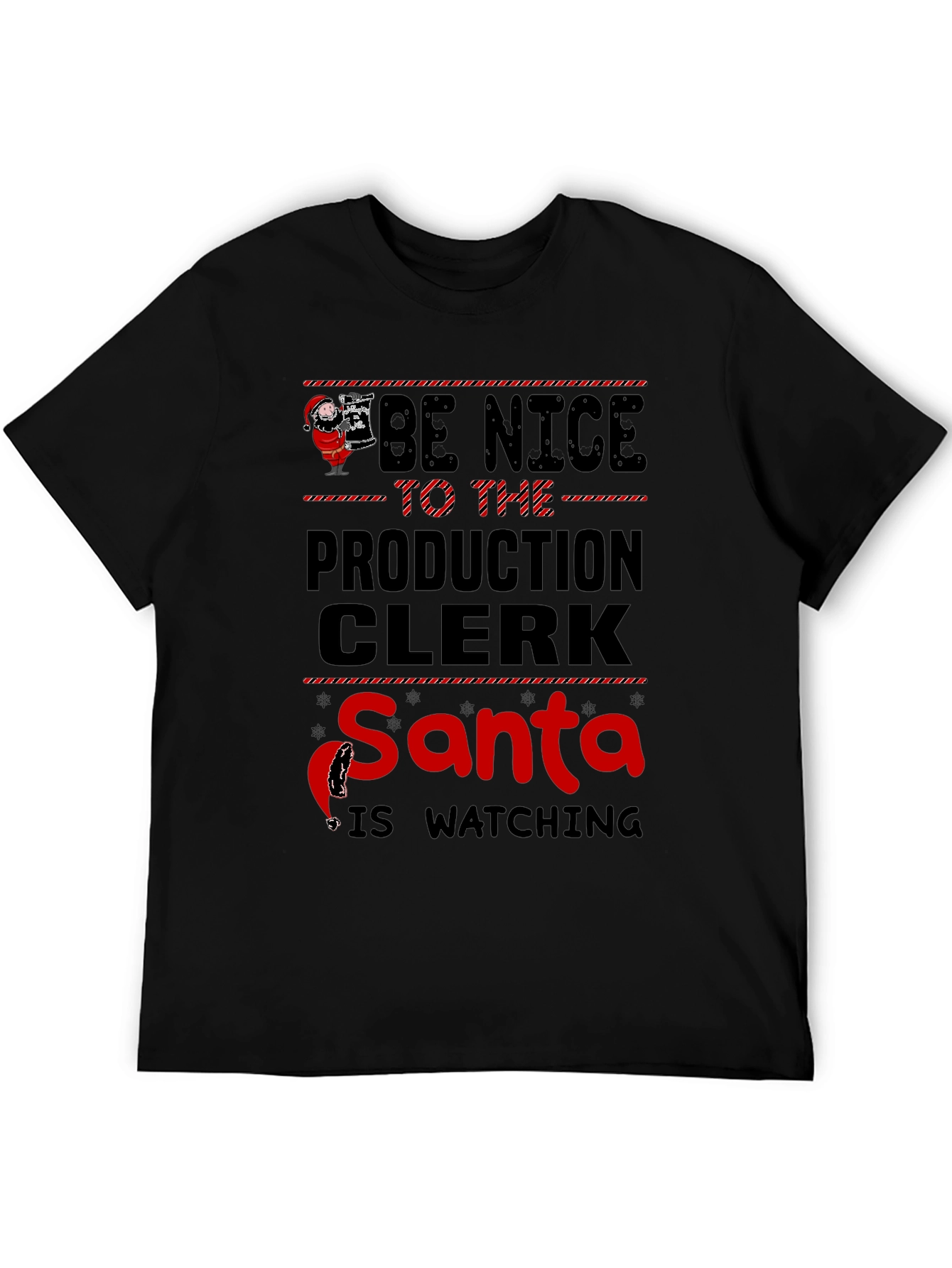 Be Nice to the Production Clerk Santa T-Shirt