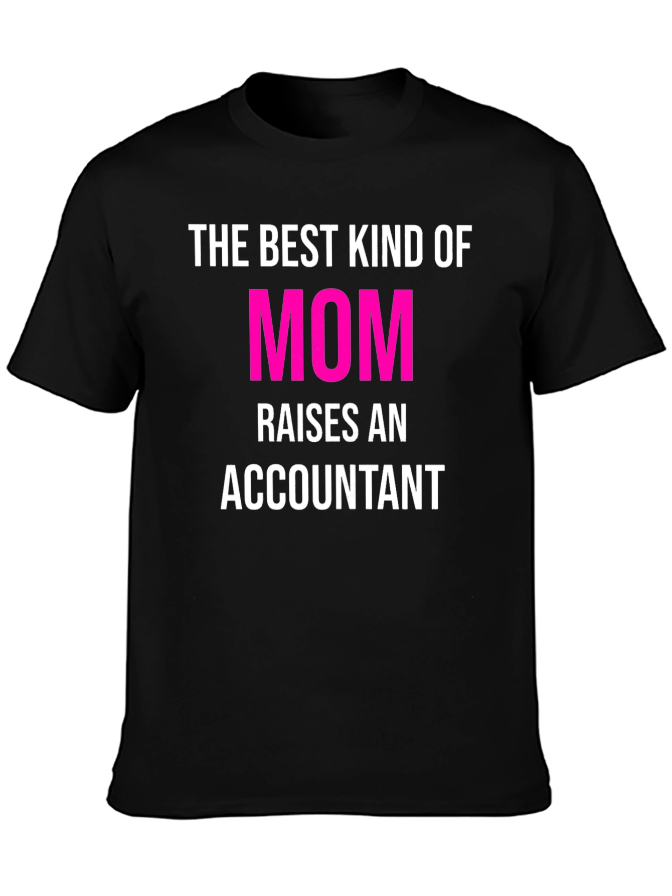 Accountant Mom T-Shirt - The Best Kind of Mom