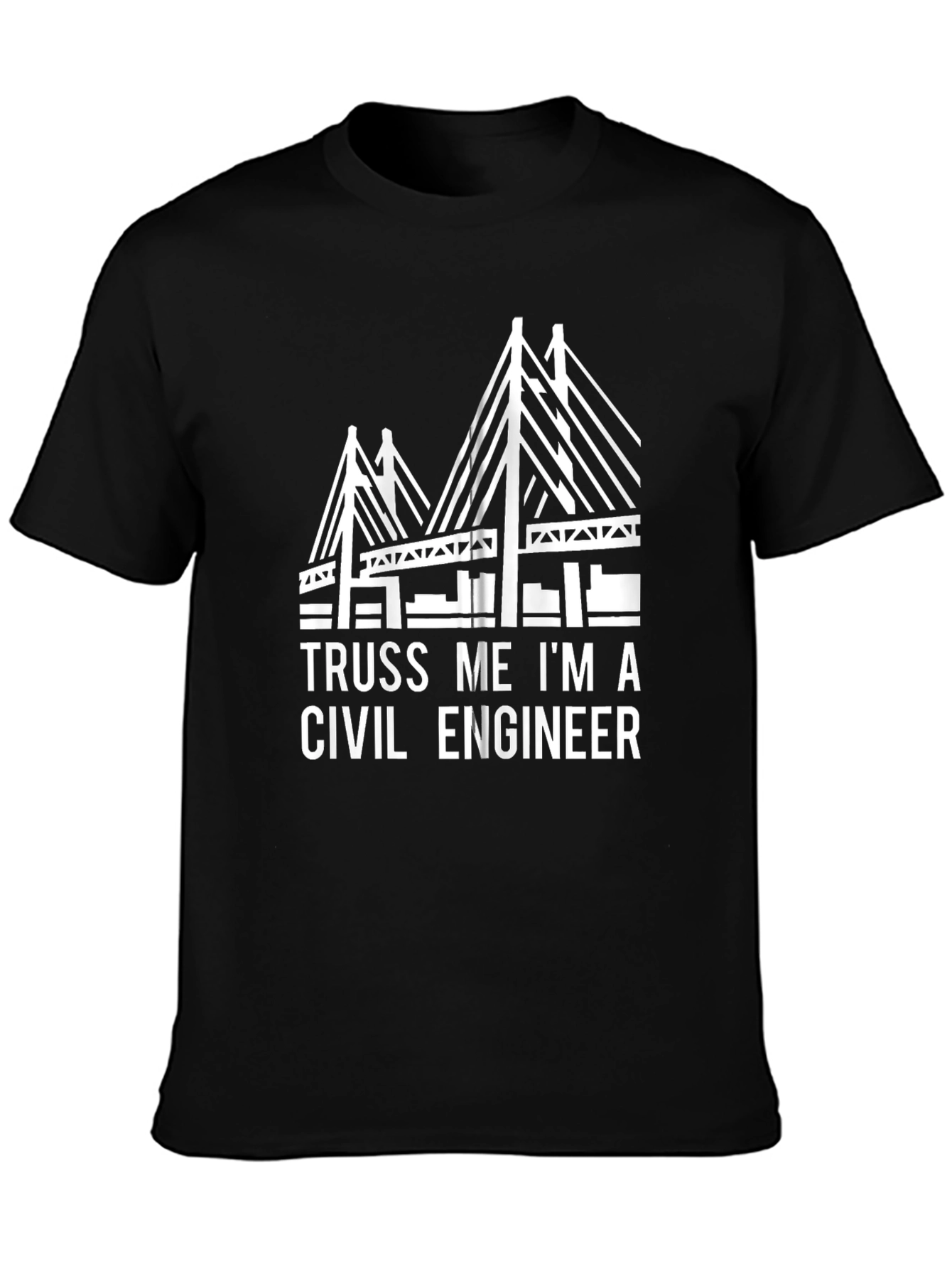 Truss Me Im A Civil Engineer T-Shirt