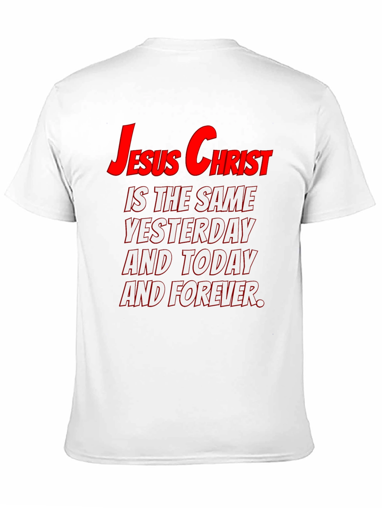 Jesus Christ Same Yesterday Today Forever T-Shirt