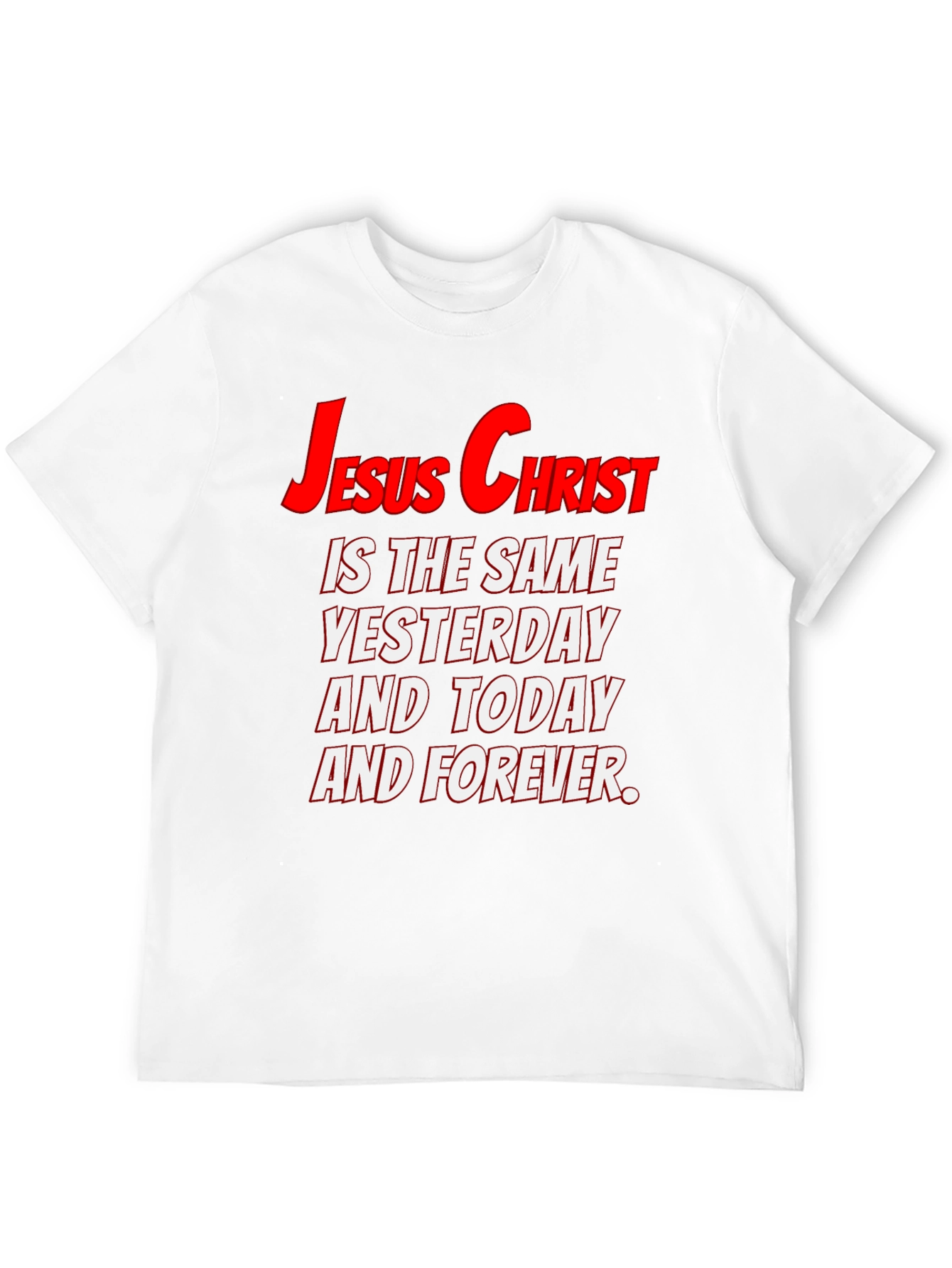 Jesus Christ Same Yesterday Today Forever T-Shirt