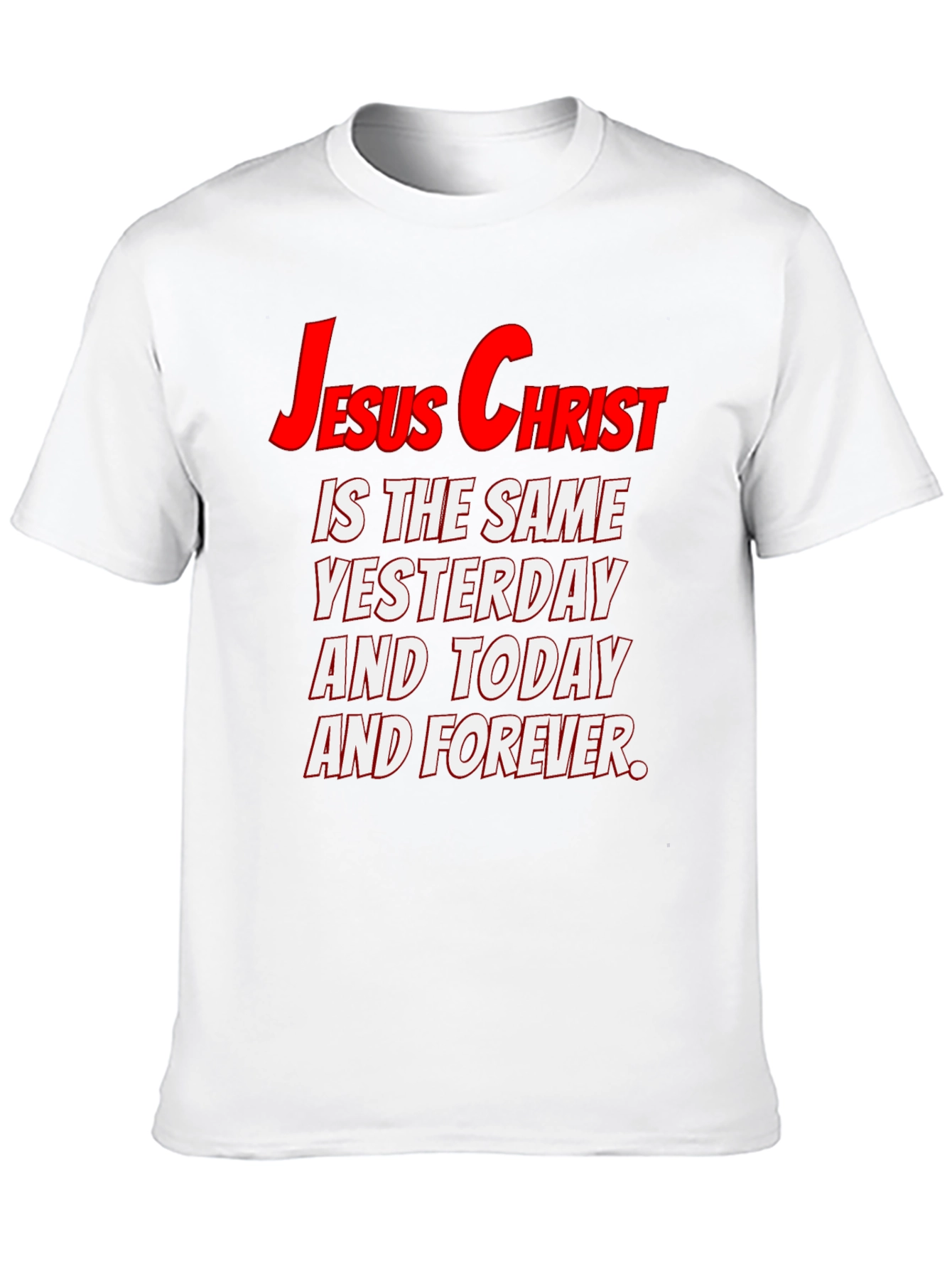 Jesus Christ Same Yesterday Today Forever T-Shirt