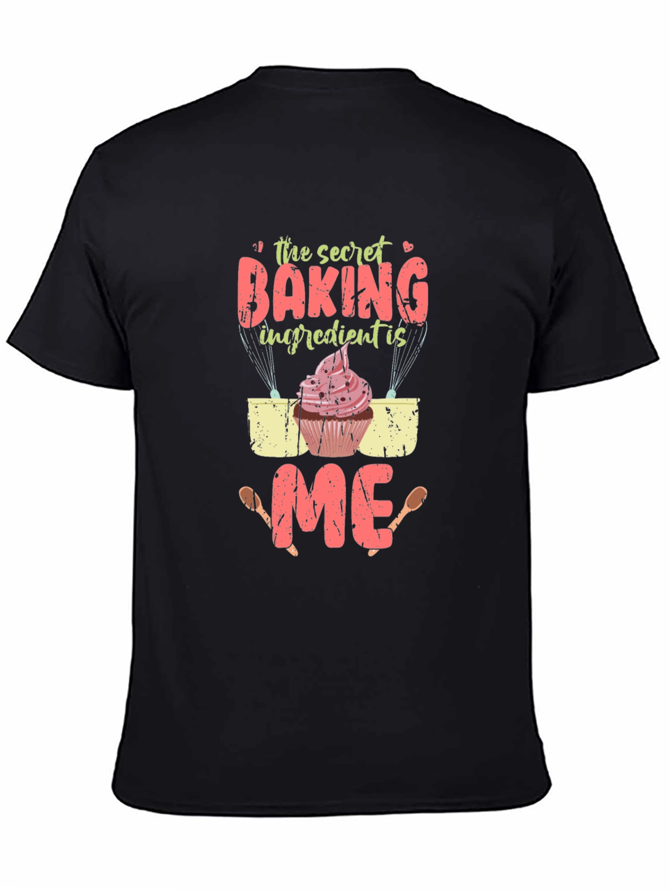 The Secret Baking Ingredient Is Me T-Shirt