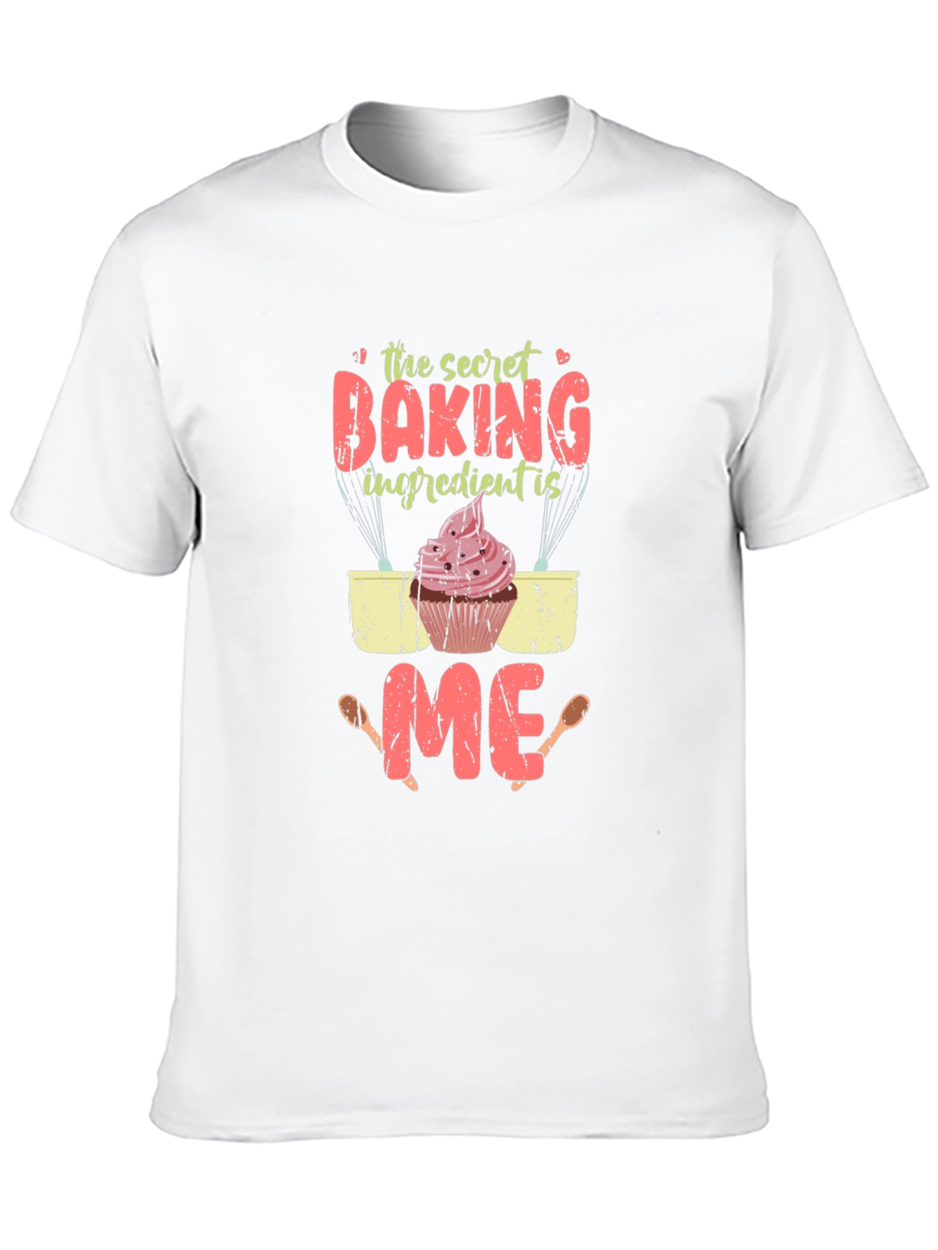 The Secret Baking Ingredient Is Me T-Shirt