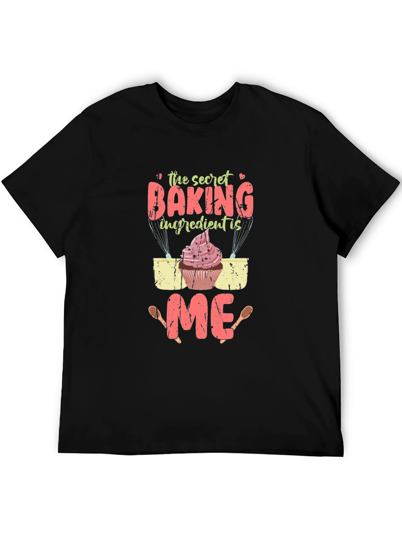 The Secret Baking Ingredient Is Me T-Shirt