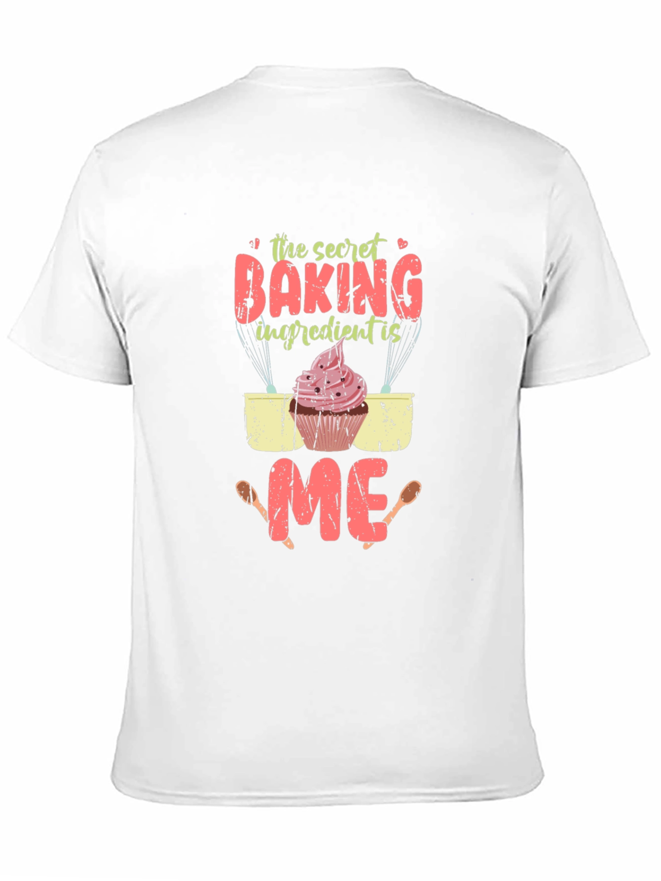 The Secret Baking Ingredient Is Me T-Shirt