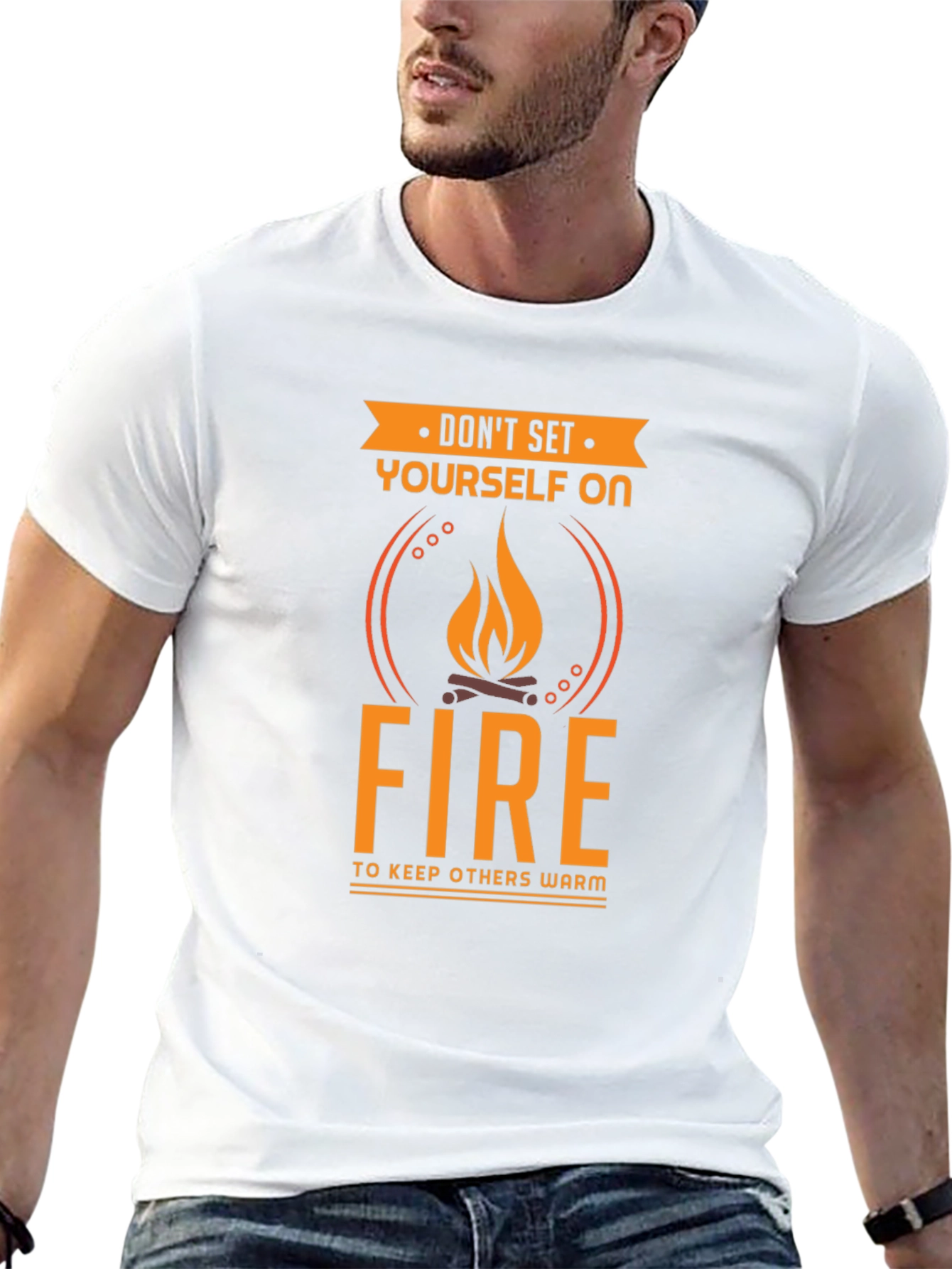 Dont Set Yourself On Fire Funny T-Shirt