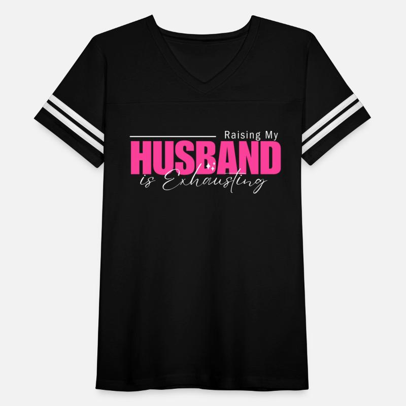 Raising My Husband is Exhausting shirt FunnySaying