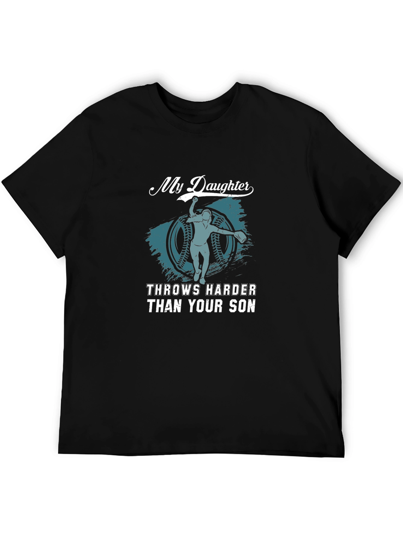 My Daughter Throws Harder Than Your Son Black T-Shirt
