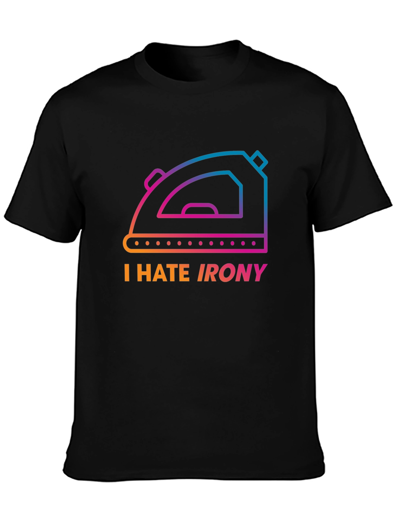 I Hate Irony T-Shirt