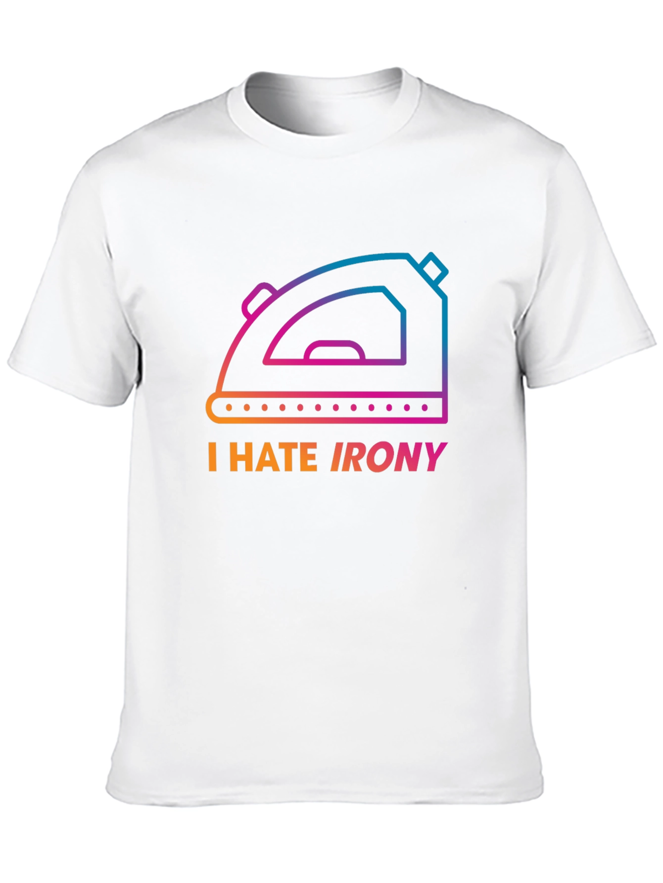 I Hate Irony T-Shirt