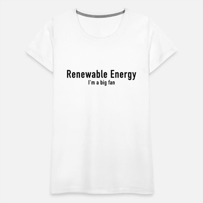 Renewable Energy I'm a big fan - Environmental