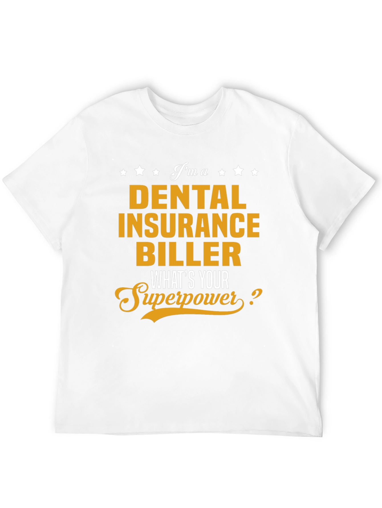 Dental Insurance Biller Superpower T-Shirt