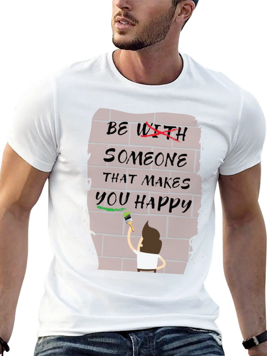 Be With Someone Happy T-Shirt