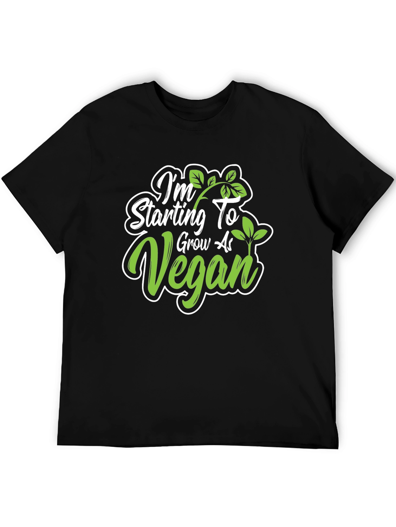 Im Starting To Grow As Vegan T-Shirt