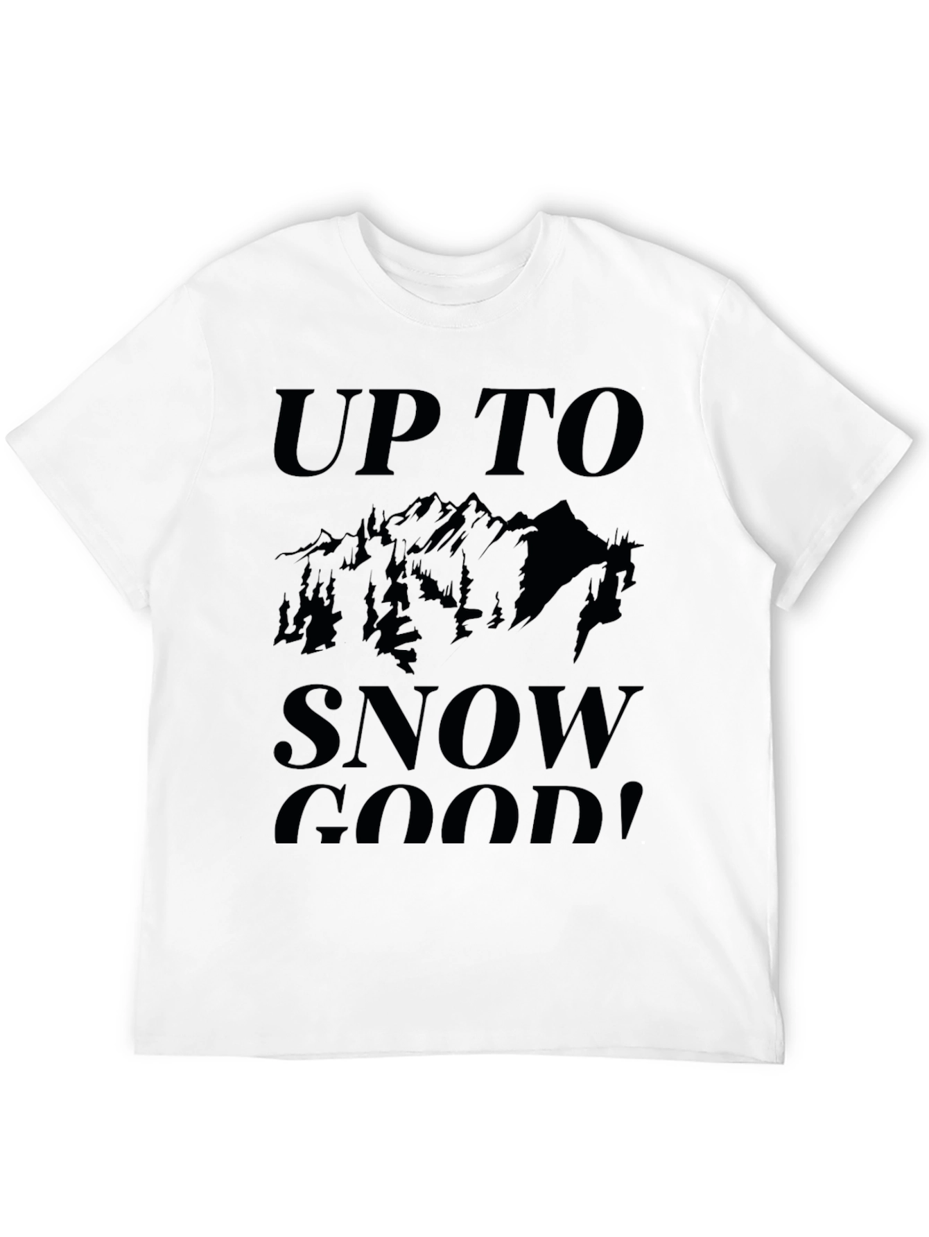 Up to Snow Good! Graphic Tee