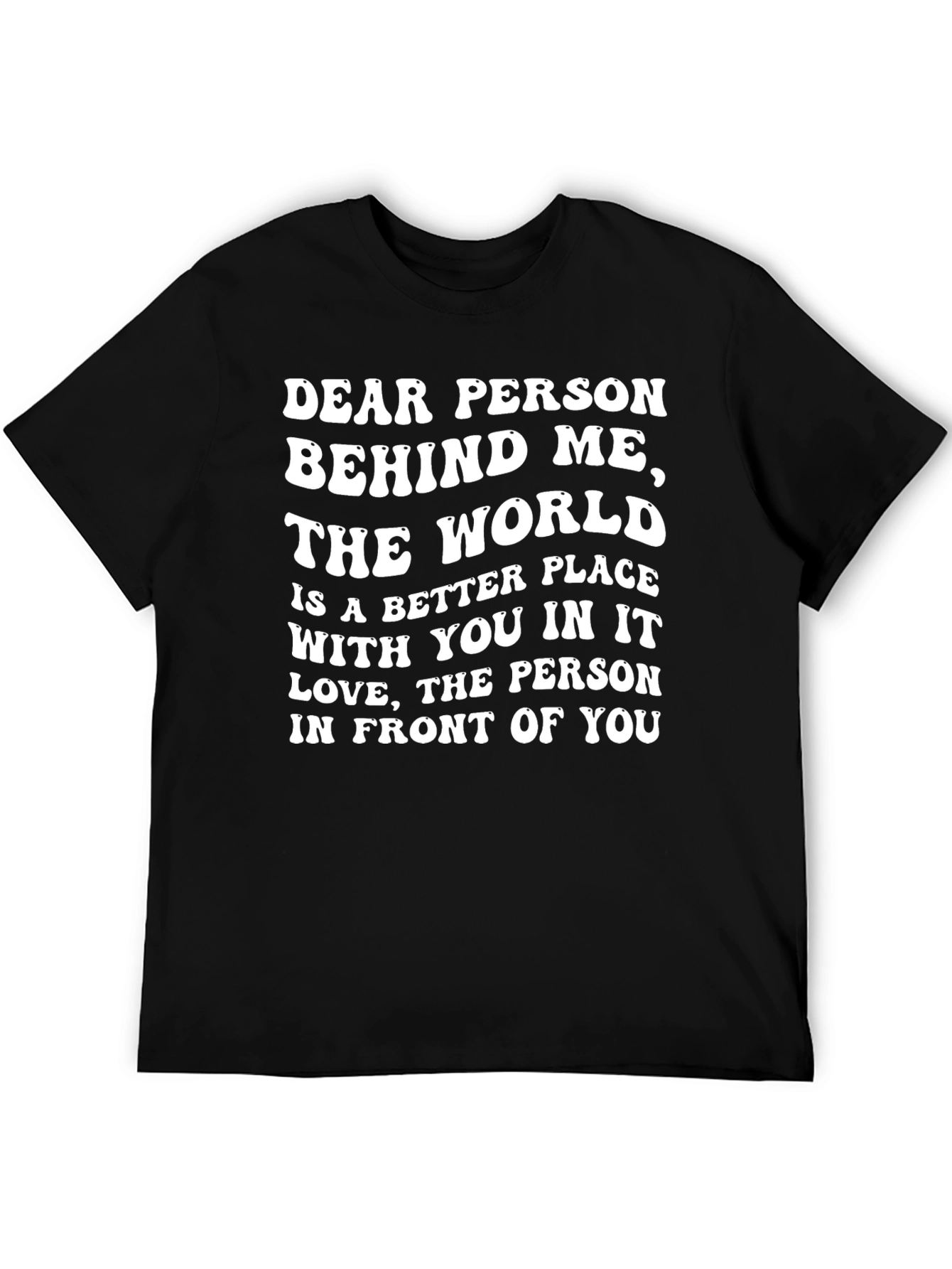 Inspirational Graphic Tee - Dear Person Behind Me