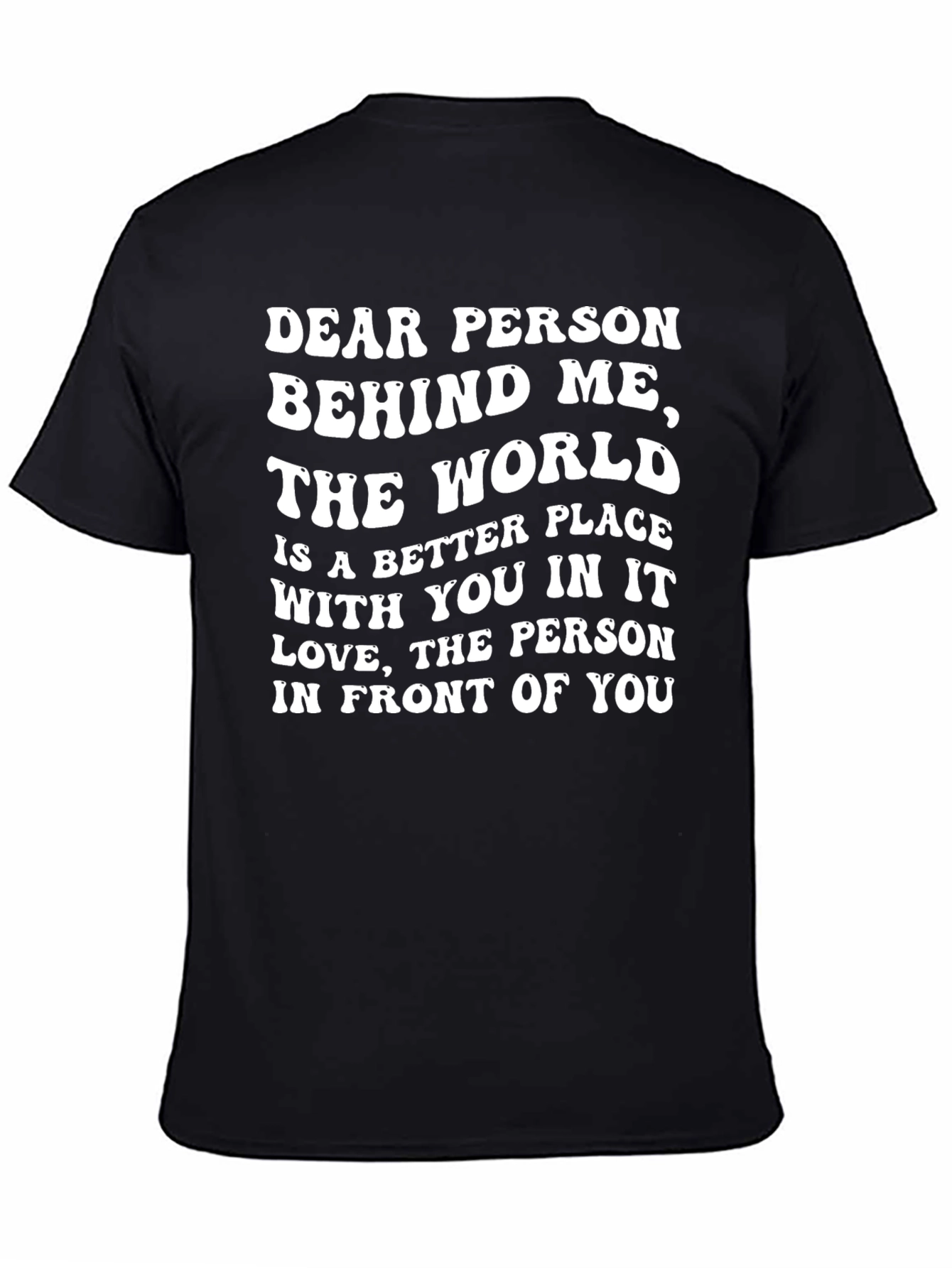 Inspirational Graphic Tee - Dear Person Behind Me