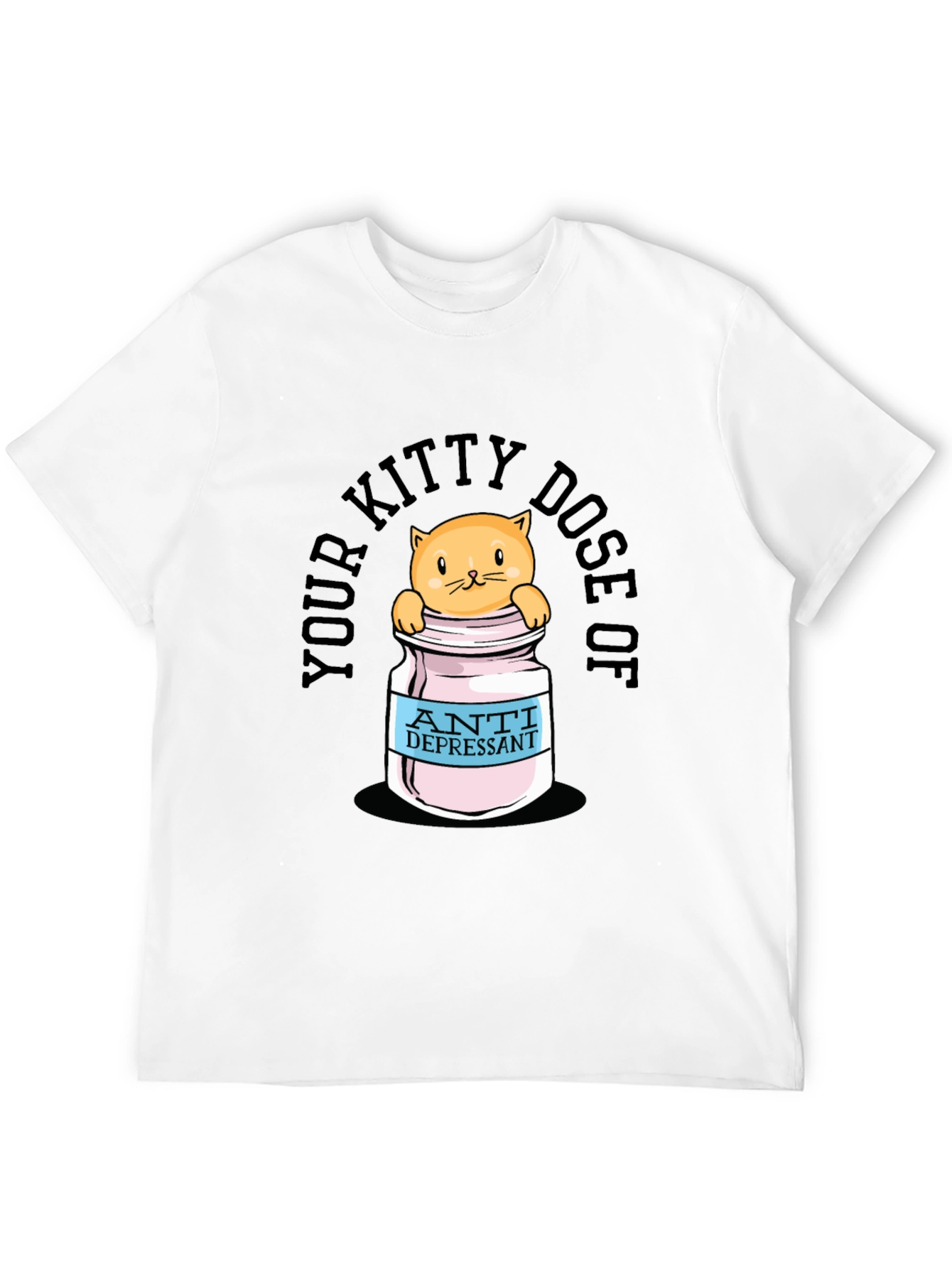 Kitty Dose of Antidepressant Funny T-Shirt