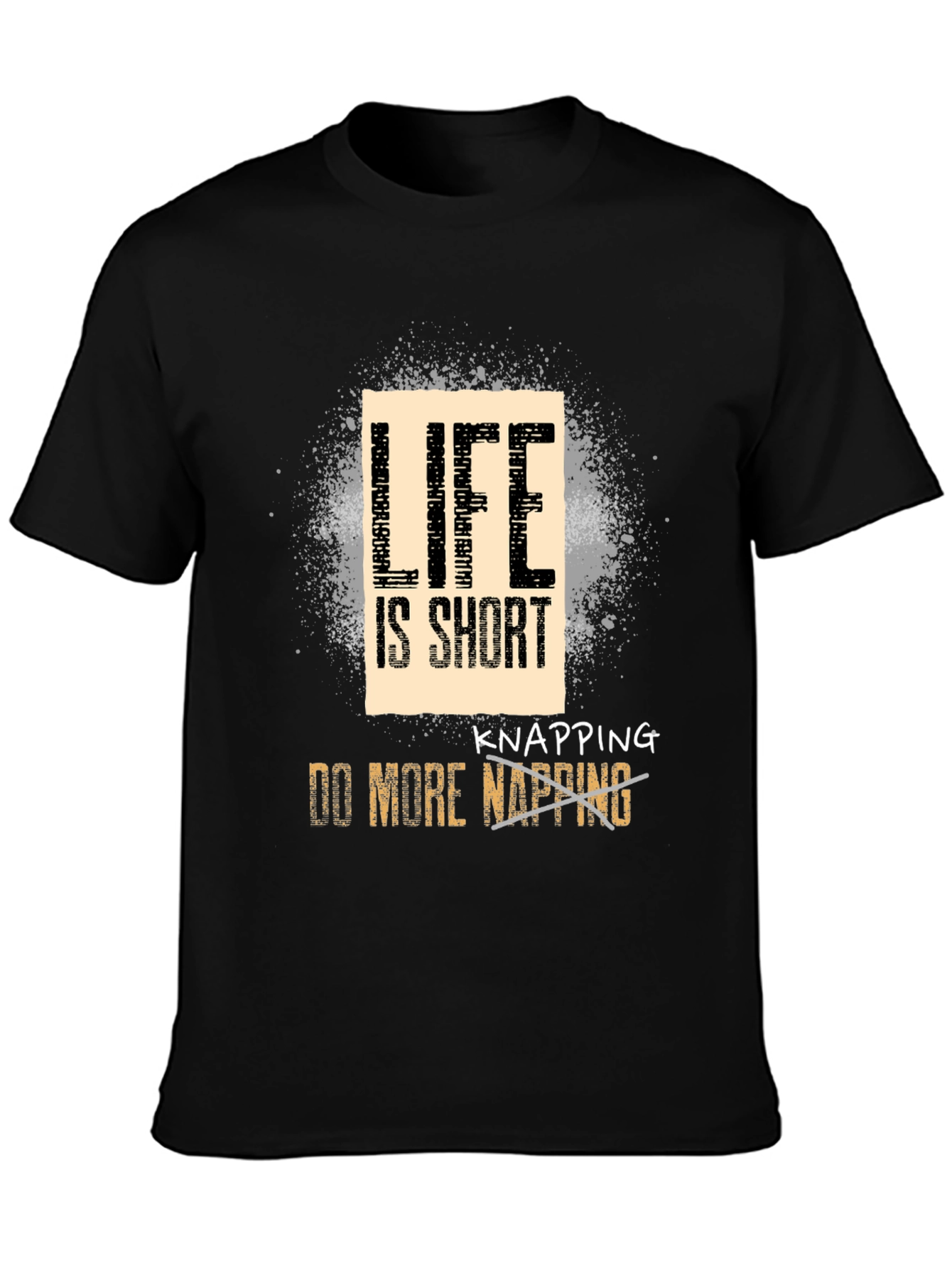 Life is Short Knapping T-Shirt