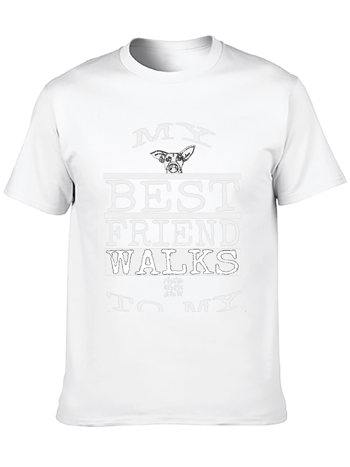 My Best Friend Walks Dog T-Shirt