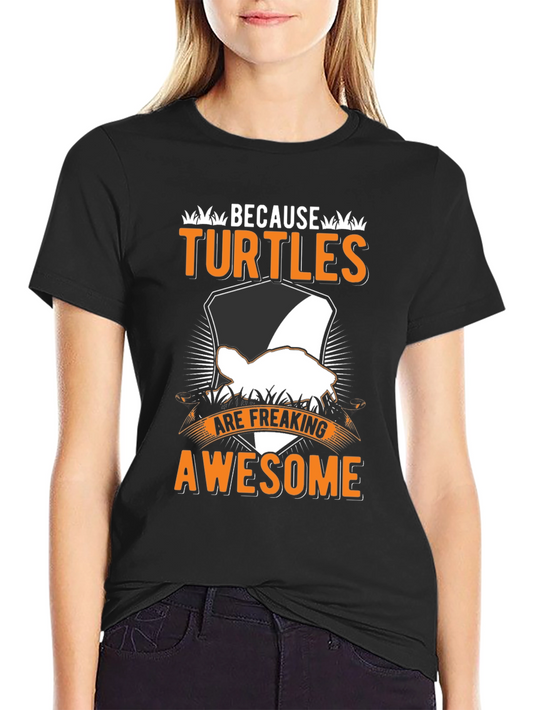 Because Turtles Are Awesome T-Shirt