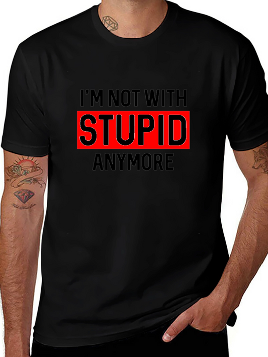 Funny Im Not With Stupid Anymore T-Shirt