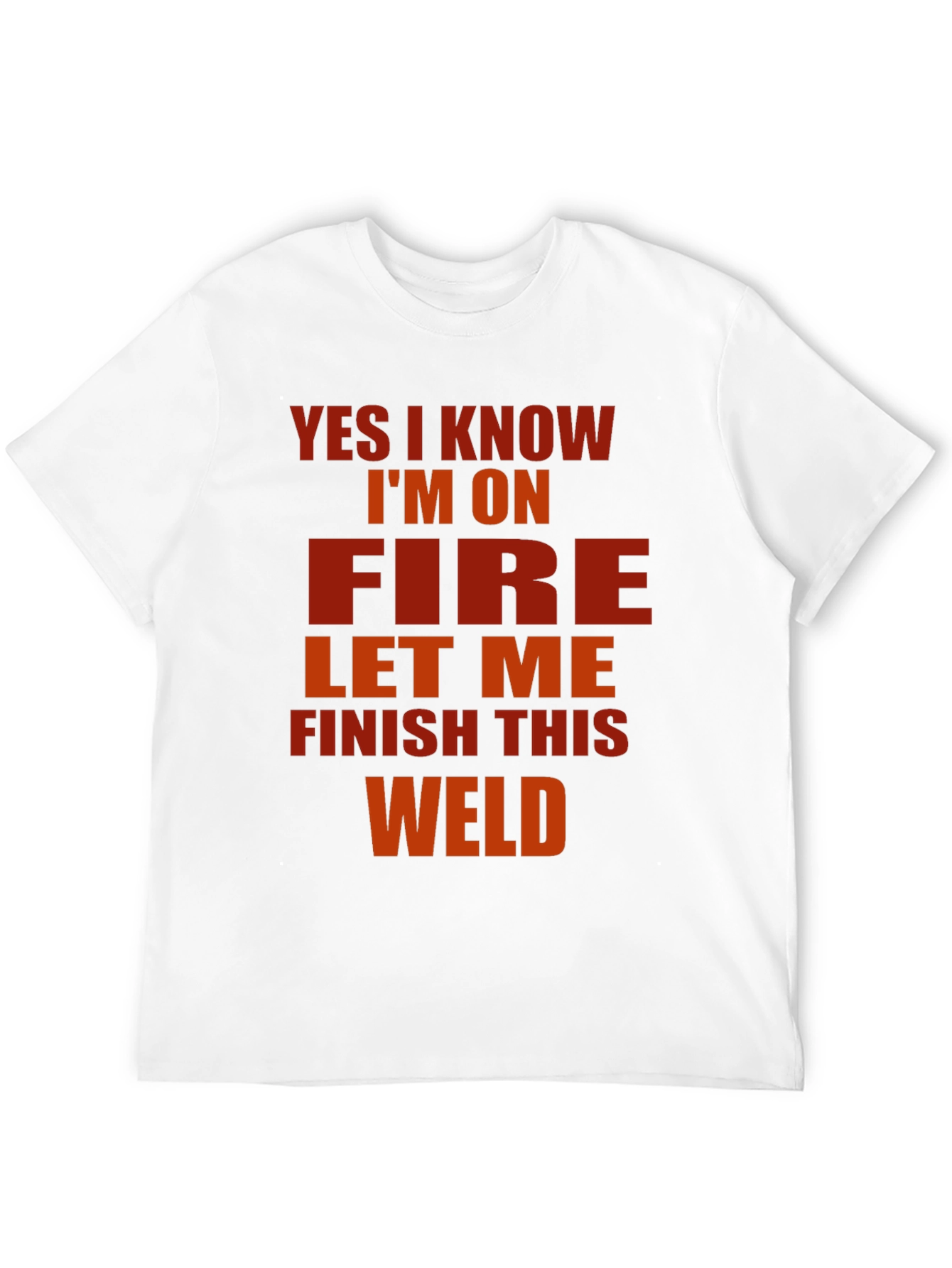 Yes I Know Im On Fire Welder T-Shirt