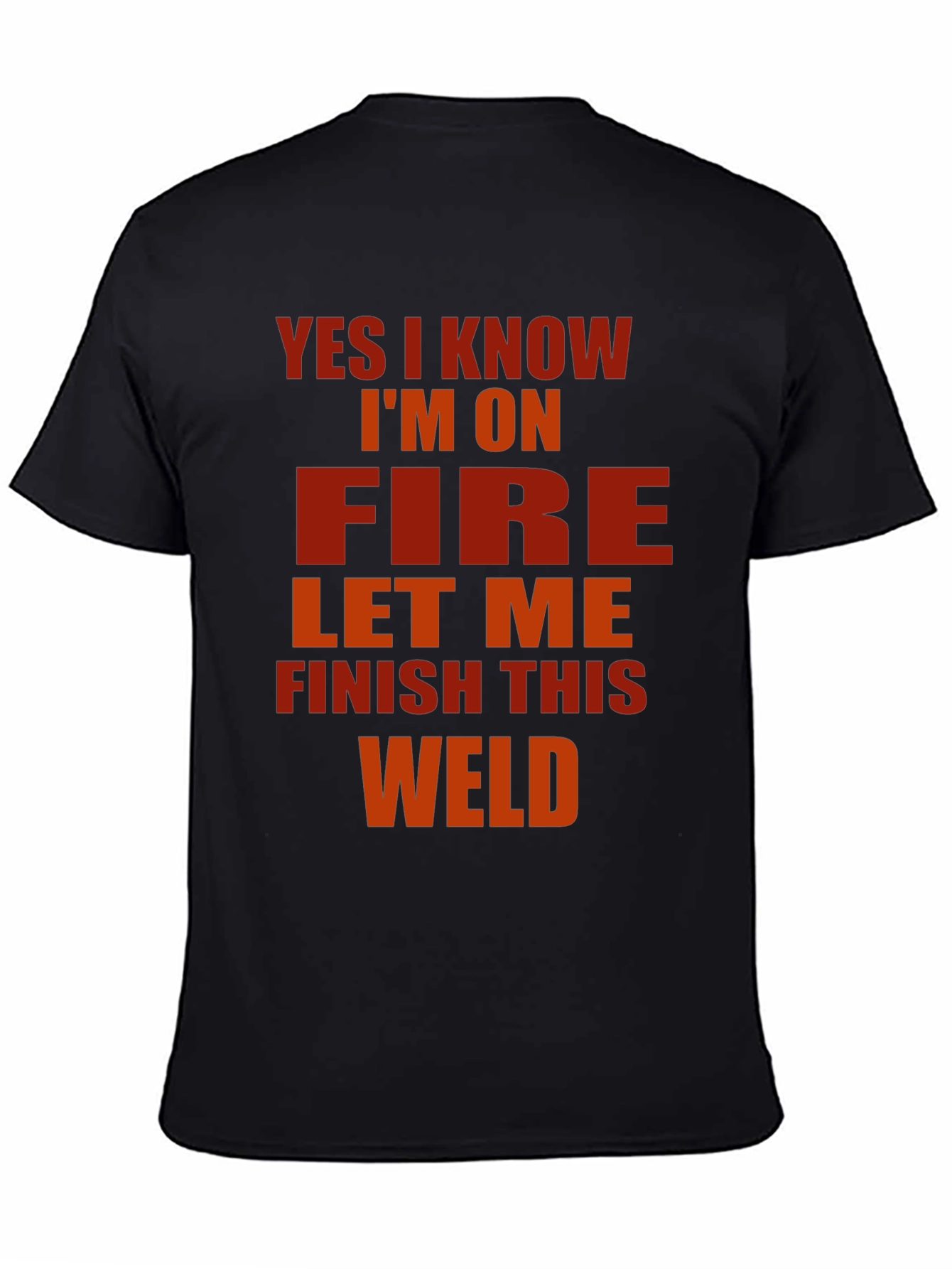 Yes I Know Im On Fire Welder T-Shirt