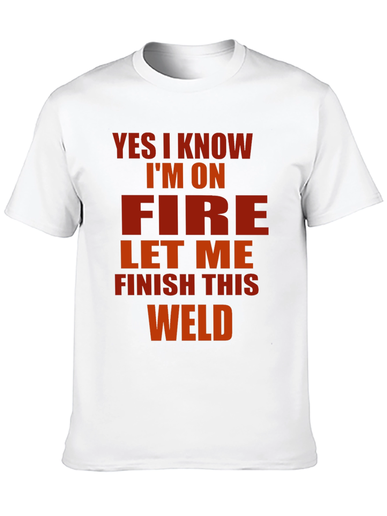 Yes I Know Im On Fire Welder T-Shirt