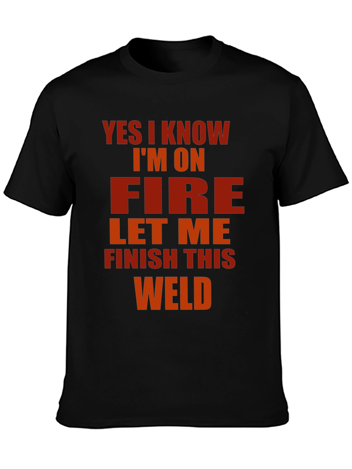 Yes I Know Im On Fire Welder T-Shirt