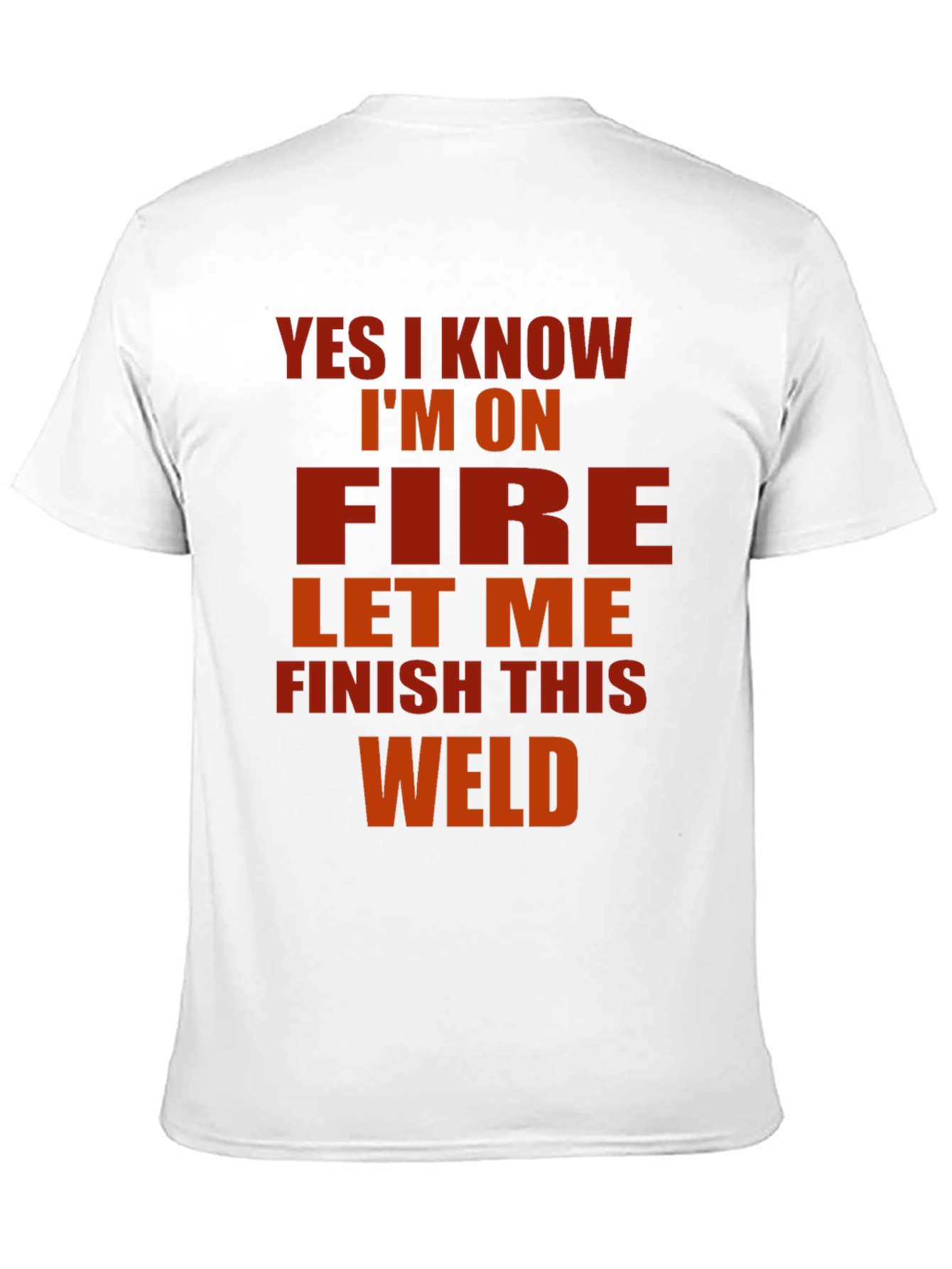 Yes I Know Im On Fire Welder T-Shirt